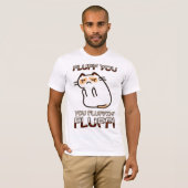 Fluff, du fluffin' Fluff! T-Shirt (Vorne ganz)