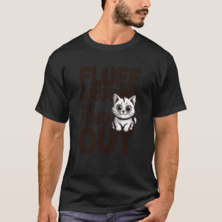 Fluff herum und finde heraus Katze Gesicht Fette F T-Shirt