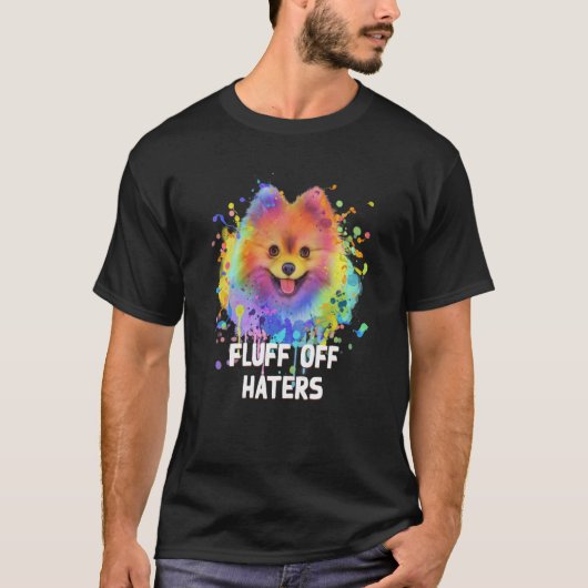 Fluff Off Haters Sarcastic Pomeranian Sarcasm Pom T-Shirt (Vorderseite)