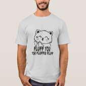 Fluff Sie Fluffin Fluff, Funny Cat Lover T-Shirt (Vorderseite)