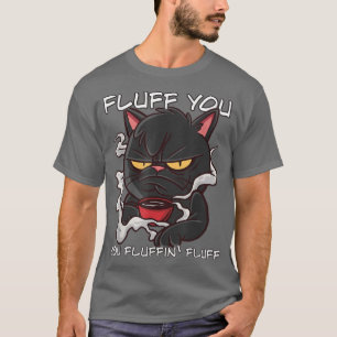 Fluff Sie Fluffin Fluff Funny Cat T-Shirt