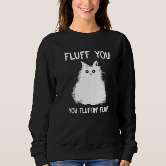 Fluff Sie Fluffin Fluff Katze Kitten Sweatshirt (Vorderseite)