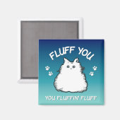 Fluff Sie Fluffin Fluff Kitty Cat Magnet (Vorderseite/Rückseite)