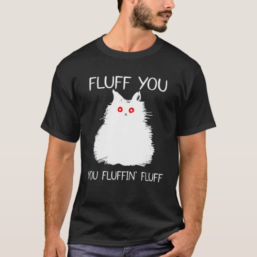 Fluff Sie Sie Fluffin' Fluff Katze Kätzchen T-Shirt (Vorderseite)
