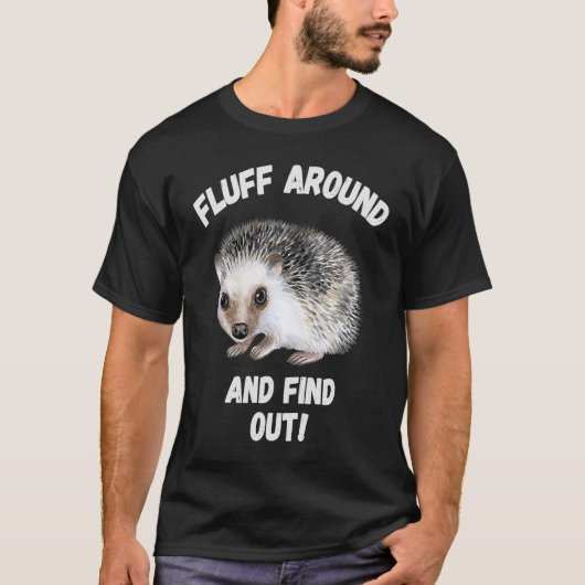 Fluff umher und entdecken Sie sarkastische Igel Me T-Shirt (Vorderseite)