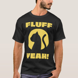 Fluff Yeah Katzen-Silhouette Grafik Katze T-Shirt