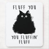 Fluff You Black Cat Zeichnend Mousepad (Vorne)