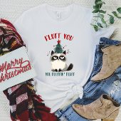 Fluff You Christmas Cat T - Shirt