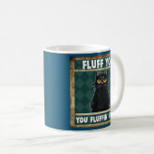 Fluff You Fluffin' Fluff Cat Funny Cat Lover Kaffeetasse (VorderseiteRechts)
