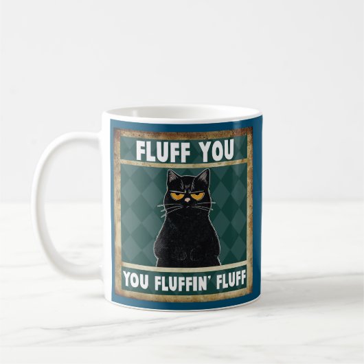 Fluff You Fluffin' Fluff Cat Funny Cat Lover Kaffeetasse (Links)