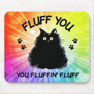 Fluff You Fluffin Fluff Kitty Cat Mousepad