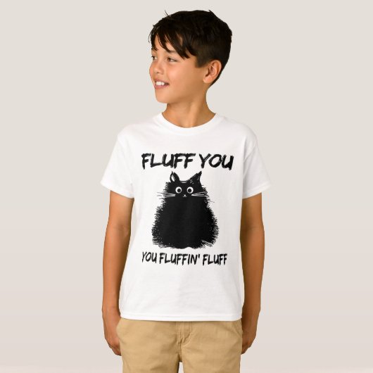 Fluff You Fluffin' Fluff Shirt Funny Cat Kitte (Vorne ganz)