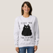 Fluff You Funny Cat Ladys Sweatshirt (Vorne ganz)