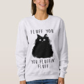 Fluff You Funny Cat Ladys Sweatshirt (Vorderseite)
