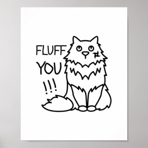 Fluff you - Funny Minimal Niedlich Schwarz & Weiß Poster