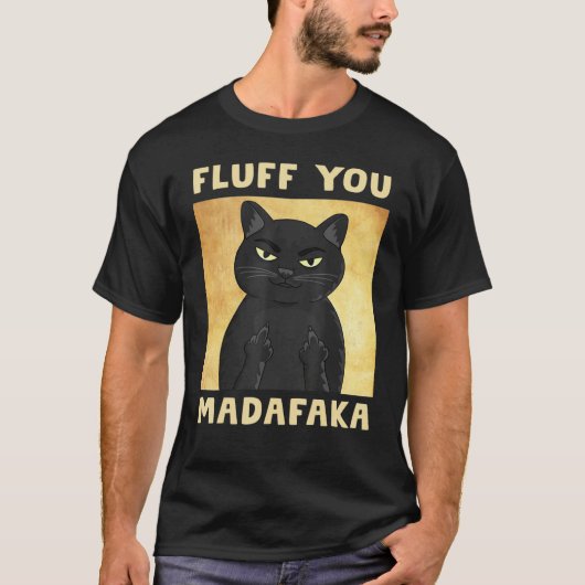 Fluff You Madafaka Cat Funny T-Shirt (Vorderseite)