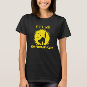 Fluff You You Fluffin' Fluff  Katze Kätzchen T-Shirt