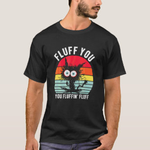 Fluff You You Fluffin Fluff schwarze Katze Vintage T-Shirt