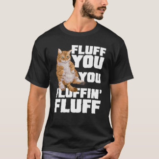 Fluffin Fluff Cat Owner Cat Trainer T-Shirt