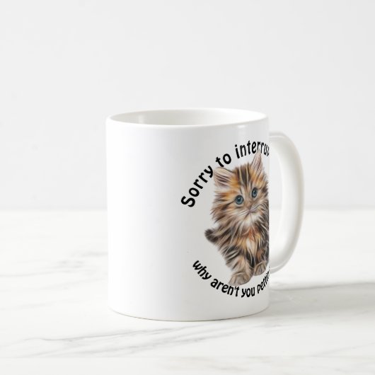 Fluffy Kitty Funny Pet Me Quote Kaffeetasse (VorderseiteRechts)