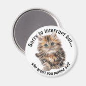 Fluffy Kitty Funny Pet Me Quote Magnet (Vorderseite/Rückseite)