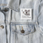 Fluffy Koala Pun Coffee Lovers Button (Beispiel)