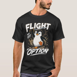 Flug war nie eine Option Lustiger Pinguin-Schwert- T-Shirt