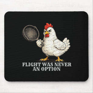 Flug war nie eine Option Lustiges Huhn und Pfanne Mousepad