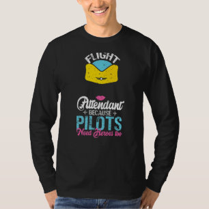 Flugbegleiter, weil auch Piloten Helden brauchen T-Shirt