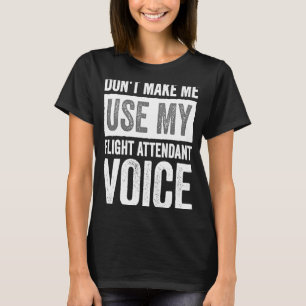 Flugbegleiter zwingen mich nicht, meinen Flug zu b T-Shirt