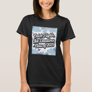 Flüge erwischen, nicht Fristen Design Klasse 2025 T-Shirt
