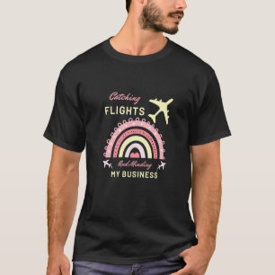 Flüge Erwischt Und Mein Geschäft Im Auge Behalten  T-Shirt