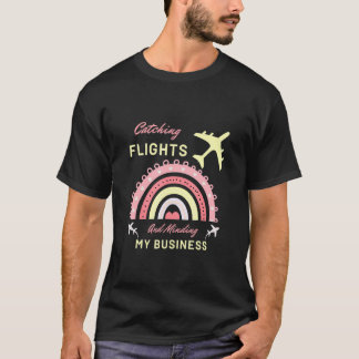 Flüge Erwischt Und Mein Geschäft Im Auge Behalten  T-Shirt