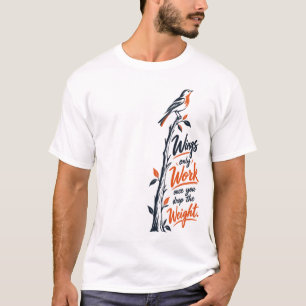 Flügel funktionieren nur, wenn du das Gewicht losl T-Shirt