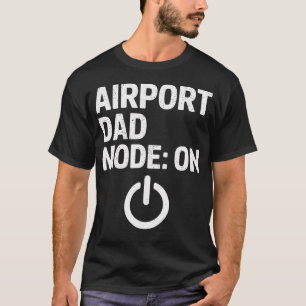 Flughafen-Vater-Modus-aktiviert-Meme T-Shirt