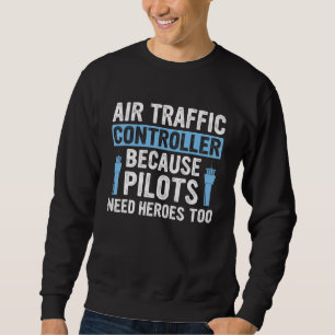 Fluglotse Weil Piloten Helden brauchen Sweatshirt