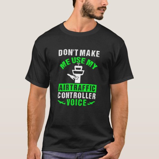 Flugverkehrsleiter Voice Funny Zitat T-Shirt (Vorderseite)