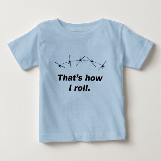 Flugzeug, wie ich rolle baby t-shirt (Vorderseite)