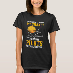 Flugzeugmechanik, weil auch Piloten Helden brauche T-Shirt