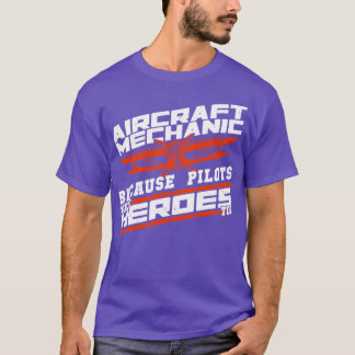 Flugzeugmechanik, weil auch Piloten Helden brauche T-Shirt