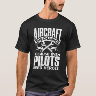Flugzeugmechanik, weil selbst Piloten Helden brauc T-Shirt