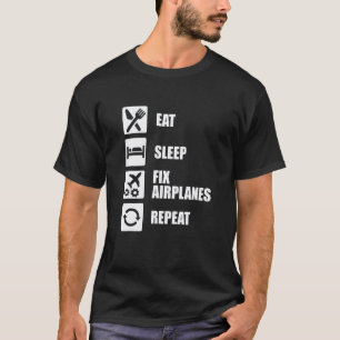 Flugzeugmechaniker Techniker Essen Schlafen Flugze T-Shirt