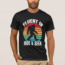 Fluor in Hide and Seek Funny Bigfoot T - Shirt
