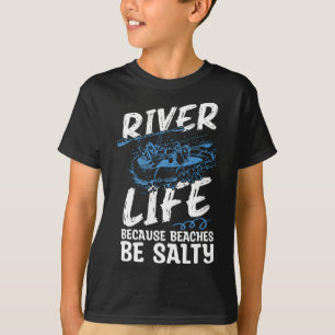 Fluss Leben, weil Strände sind Kanuklub Kayaking T-Shirt