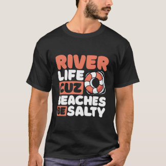 Fluss Life Cuz Strände Be Salty River Vacacation T-Shirt