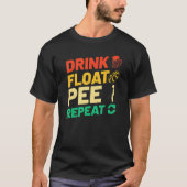 Fluss Tubing Drink Float Pee Repeat Summer Float T T-Shirt (Vorderseite)