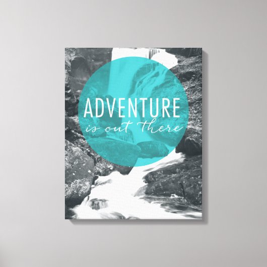 Flüsse | Das Abenteuer ist da draußen - Zitat Leinwanddruck (Vorderseite)