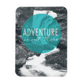 Flüsse | Das Abenteuer ist da draußen - Zitat Magnet (Vertikal)