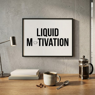 Flüssige Motivation Moderner Kaffeinsüchtiger Poster