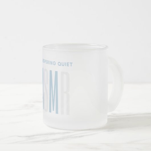 Flüstern ruhiger ASMR Mattglastasse (VorderseiteRechts)